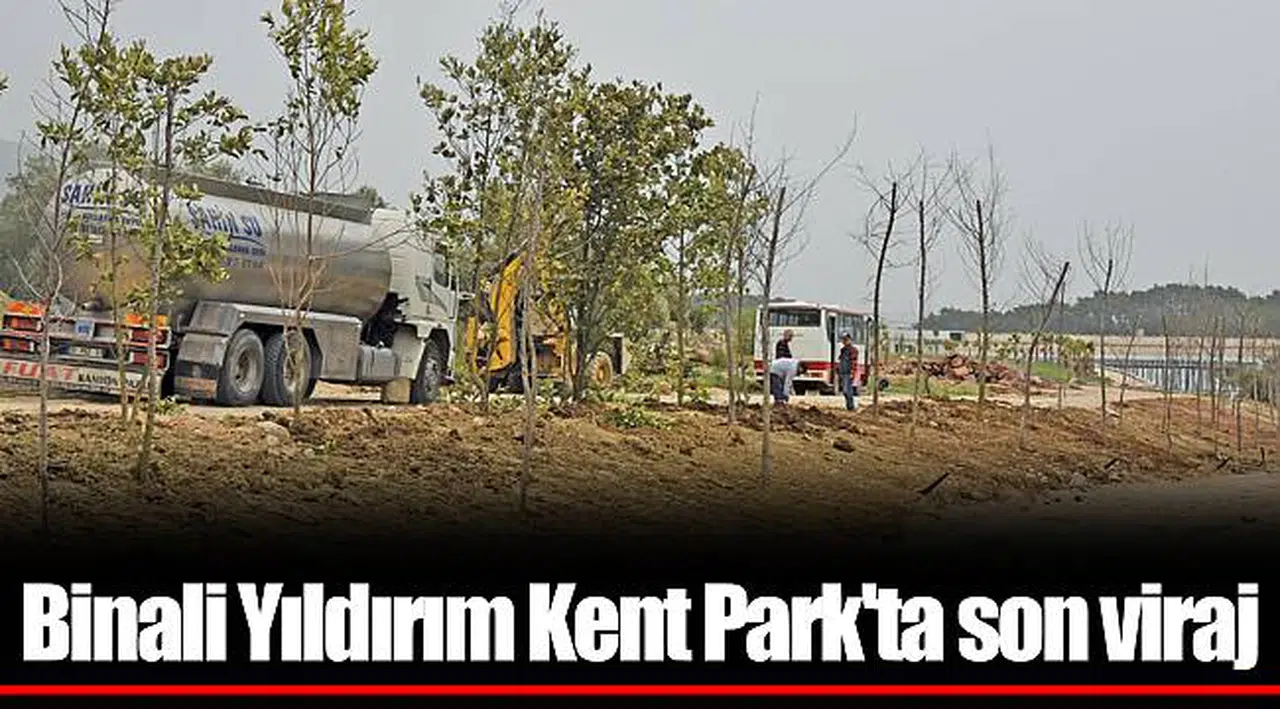 Binali Yıldırım Kent Park'ta son viraj