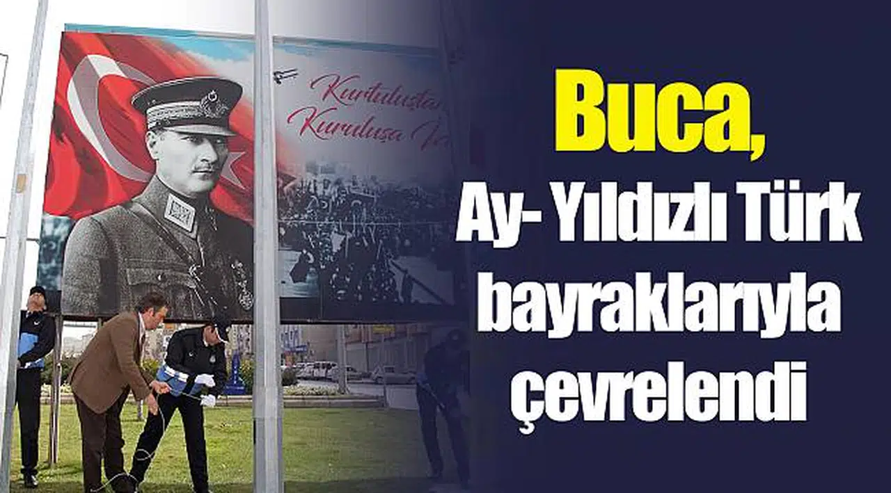 Buca, Ay- Yıldızlı Türk bayraklarıyla çevrelendi