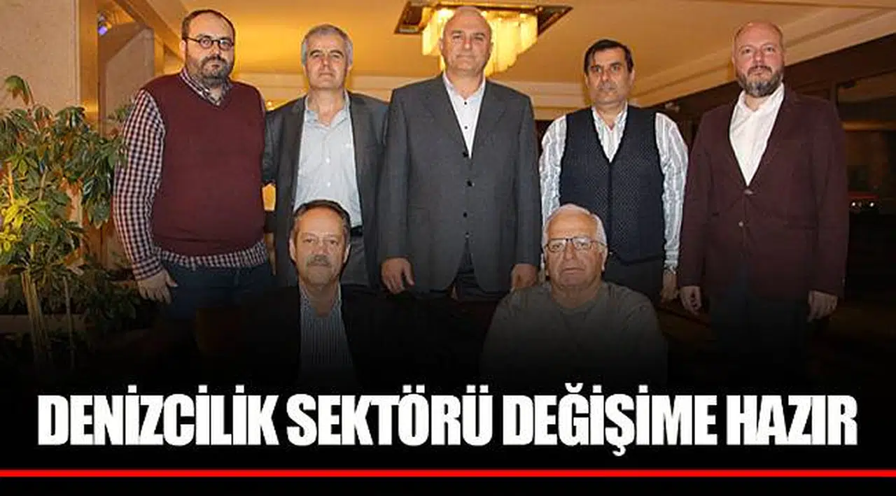 CENGİZ KAPTANOĞLU;  DENİZCİLİK SEKTÖRÜ DEĞİŞİME HAZIR