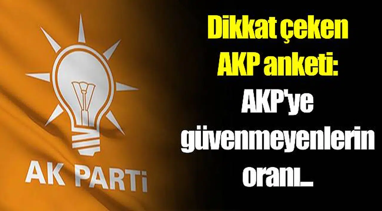 Dikkat çeken AKP anketi: AKP'ye güvenmeyenlerin oranı...