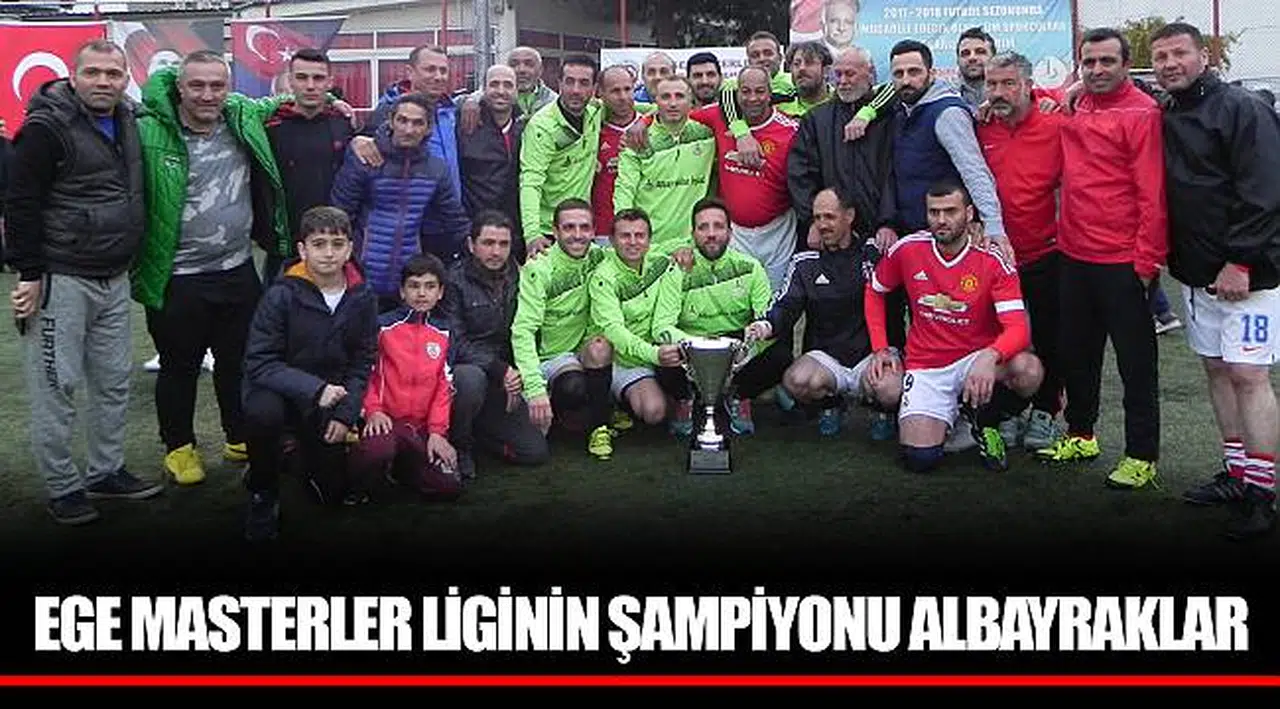 EGE MASTERLER LİGİNİN ŞAMPİYONU ALBAYRAKLAR