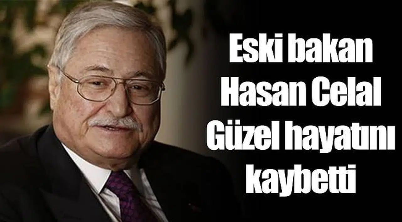 Eski bakan Hasan Celal Güzel hayatını kaybetti