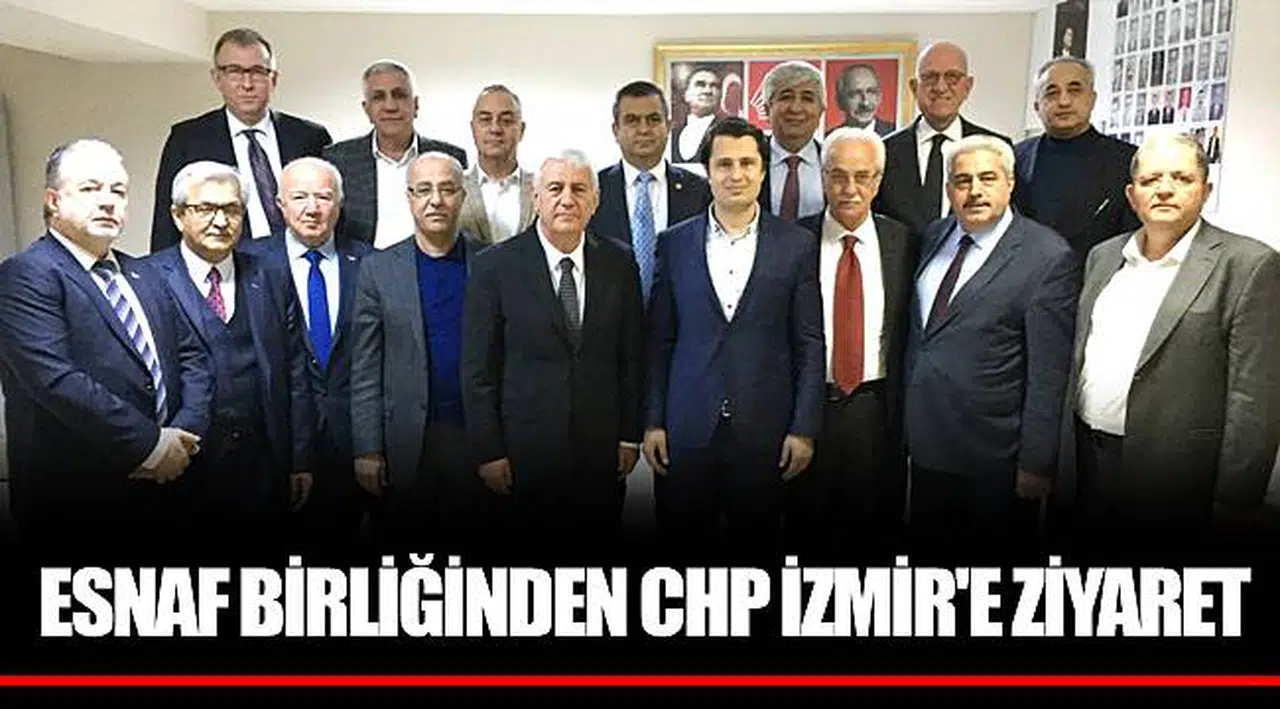 ESNAF BİRLİĞİNDEN CHP İZMİR'E ZİYARET