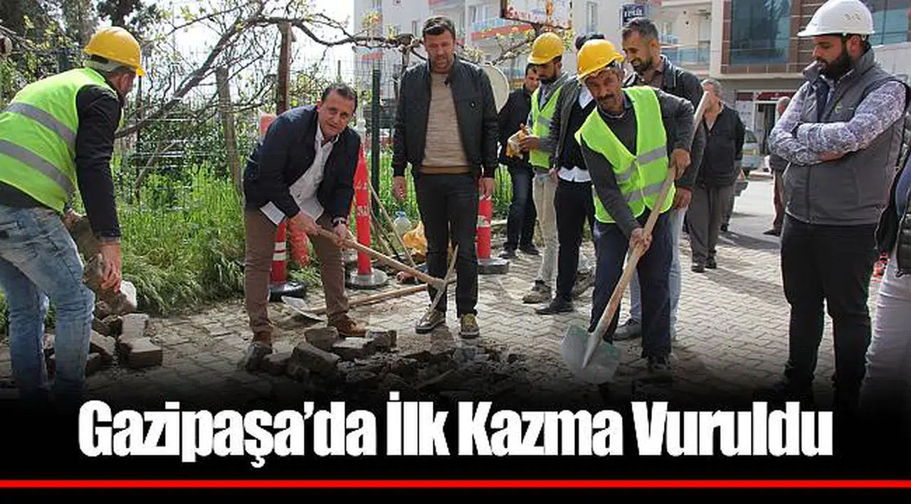 Gazipaşa’da İlk Kazma Vuruldu