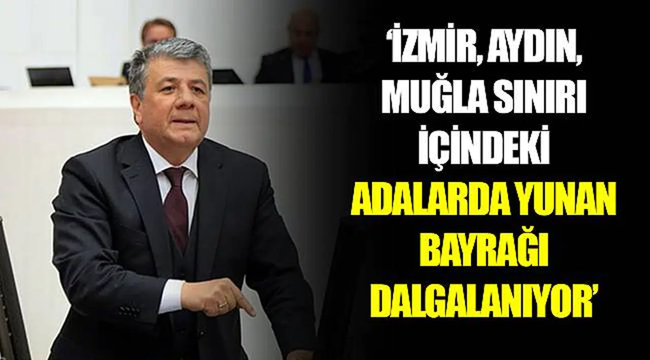 “İZMİR, AYDIN, MUĞLA SINIRI İÇİNDEKİ ADALARDA YUNAN BAYRAĞI DALGALANIYOR”