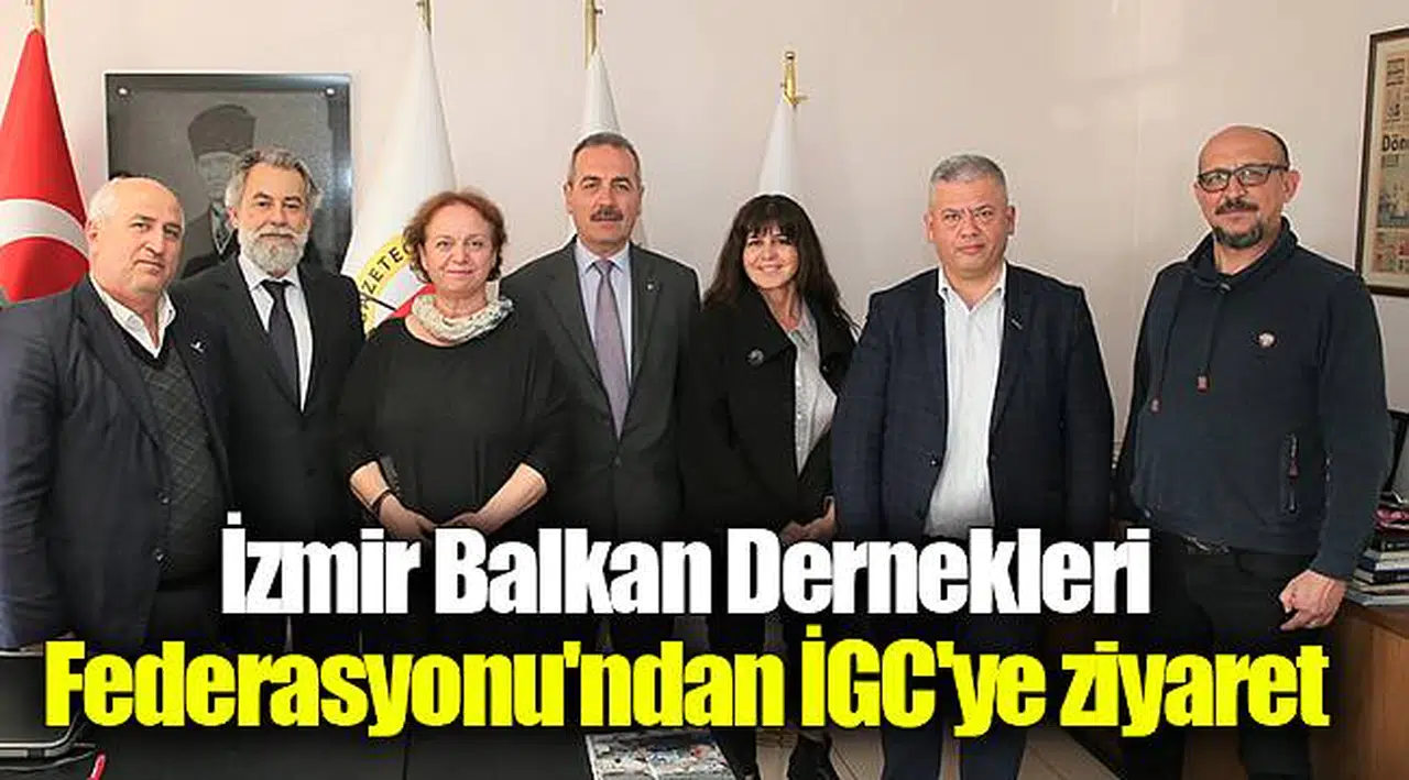 İzmir Balkan Dernekleri Federasyonu'ndan İGC'ye ziyaret