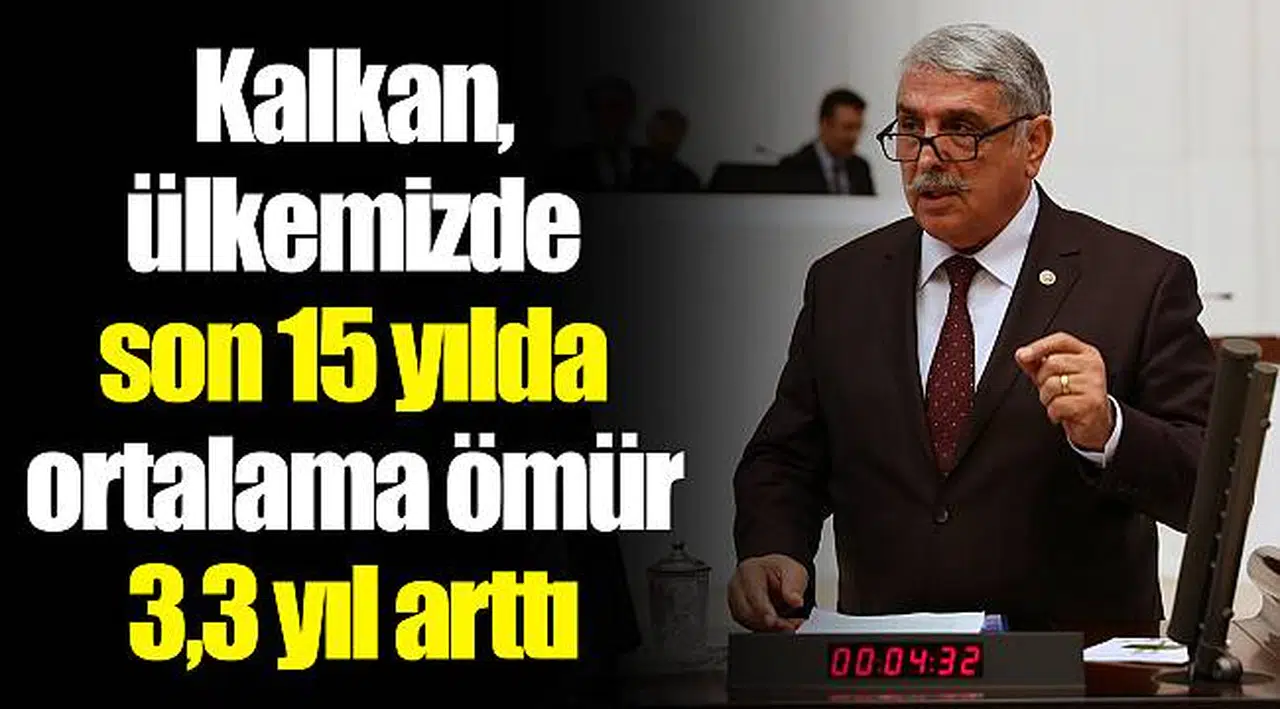 Kalkan, ülkemizde son 15 yılda ortalama ömür 3,3 yıl arttı