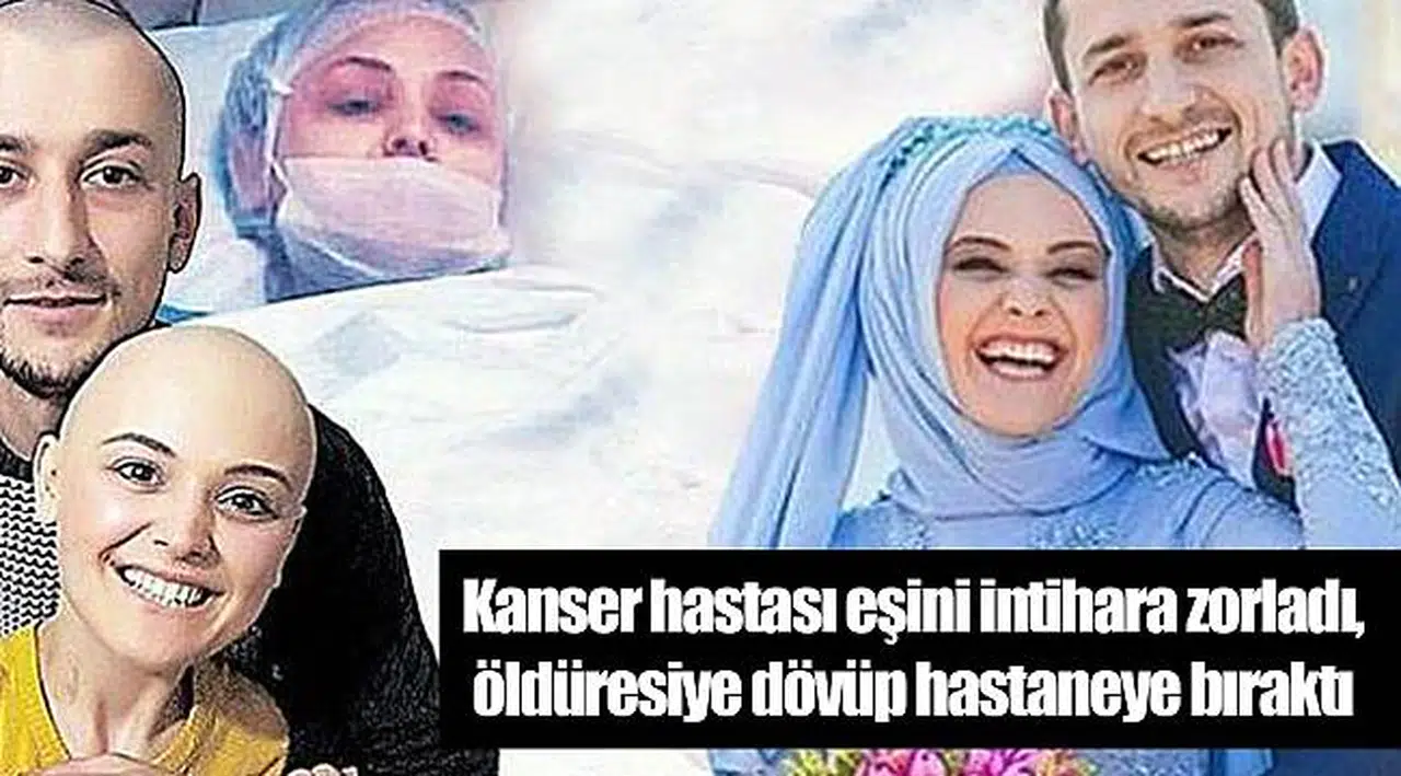 Kanser hastası eşini intihara zorladı, öldüresiye dövüp hastaneye bıraktı