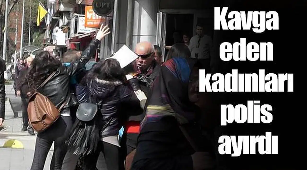 Kavga eden kadınları polis ayırdı