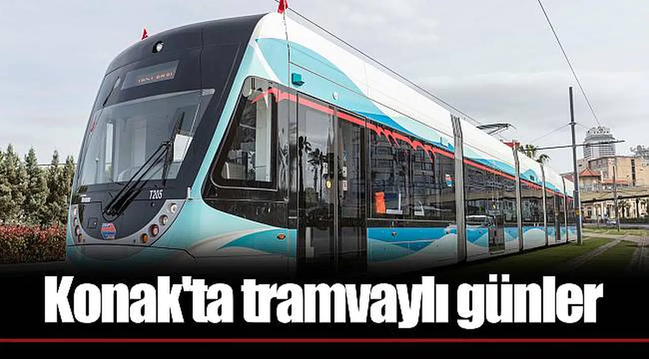 Konak'ta tramvaylı günler  Cumartesi başlıyor