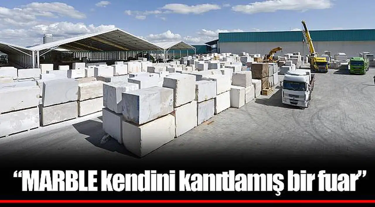 “MARBLE kendini kanıtlamış bir fuar”