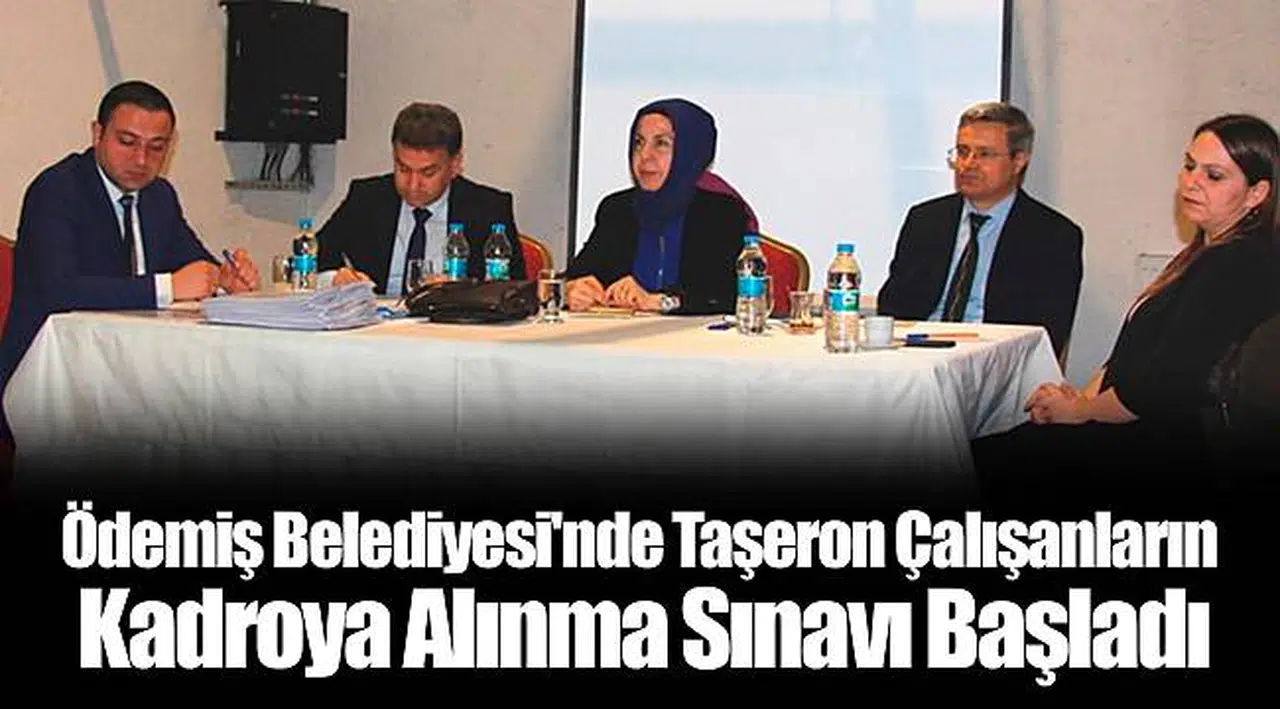 Ödemiş Belediyesi'nde Taşeron Çalışanların Kadroya Alınma Sınavı Başladı
