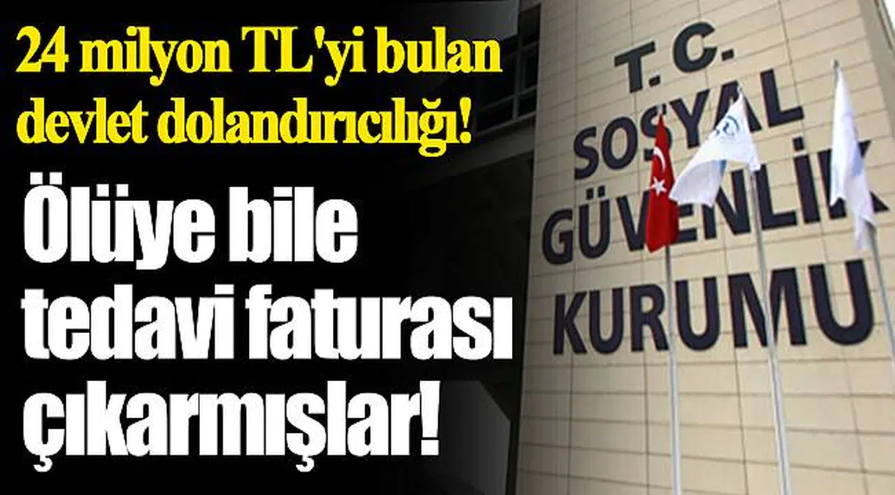 Ölüye bile  tedavi faturası çıkarmışlar!