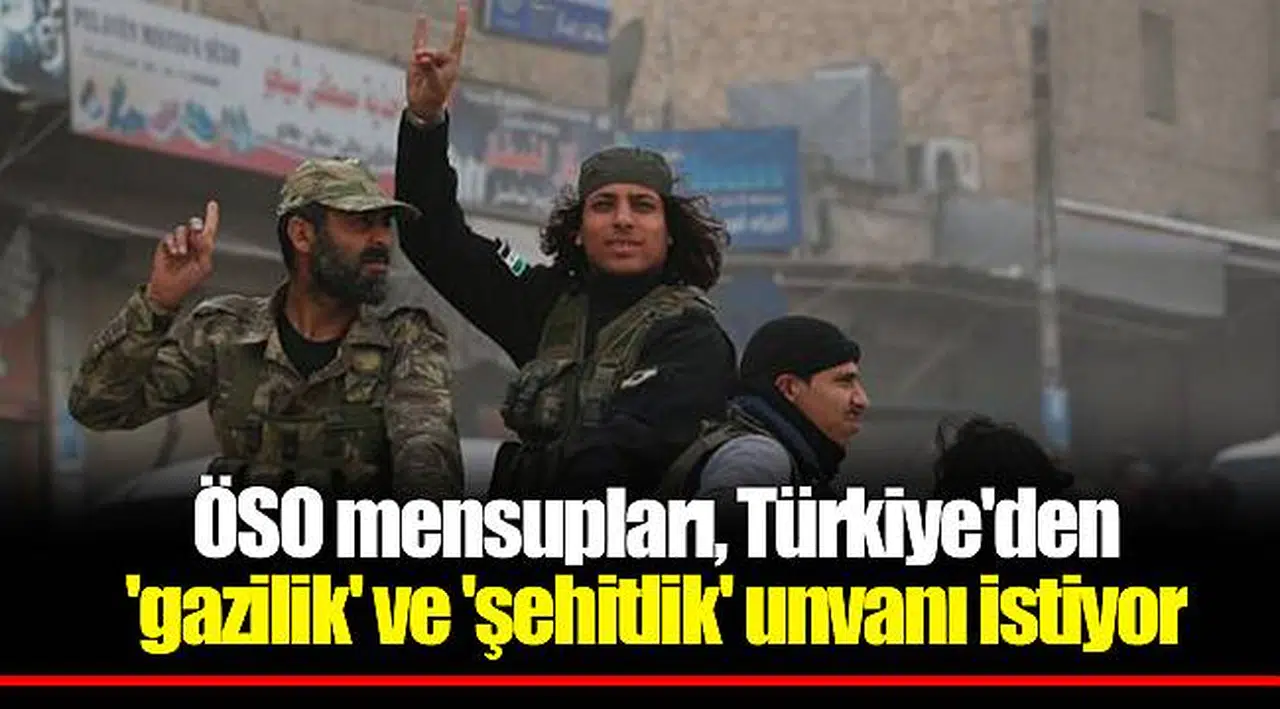 ÖSO mensupları, Türkiye'den 'gazilik' ve 'şehitlik' unvanı istiyor