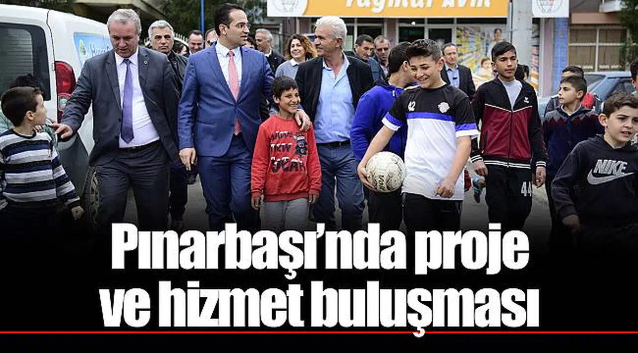 Pınarbaşı’nda proje ve hizmet buluşması