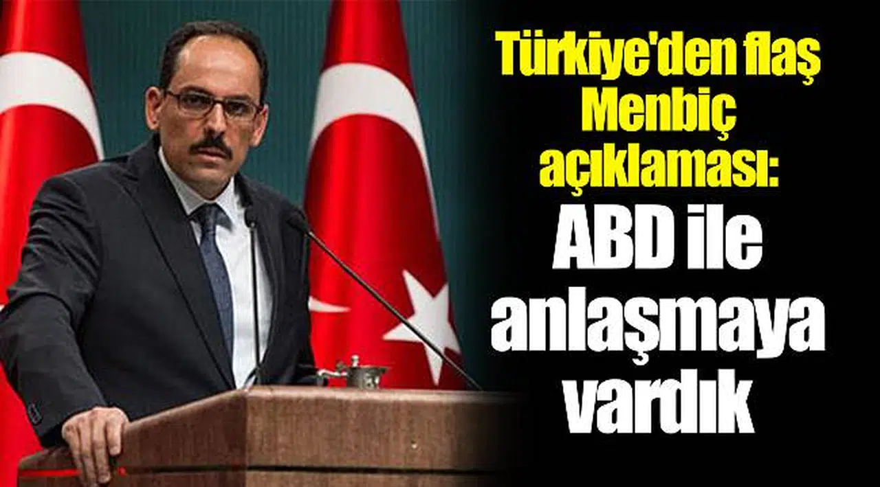 Türkiye'den flaş Menbiç açıklaması: ABD ile anlaşmaya vardık