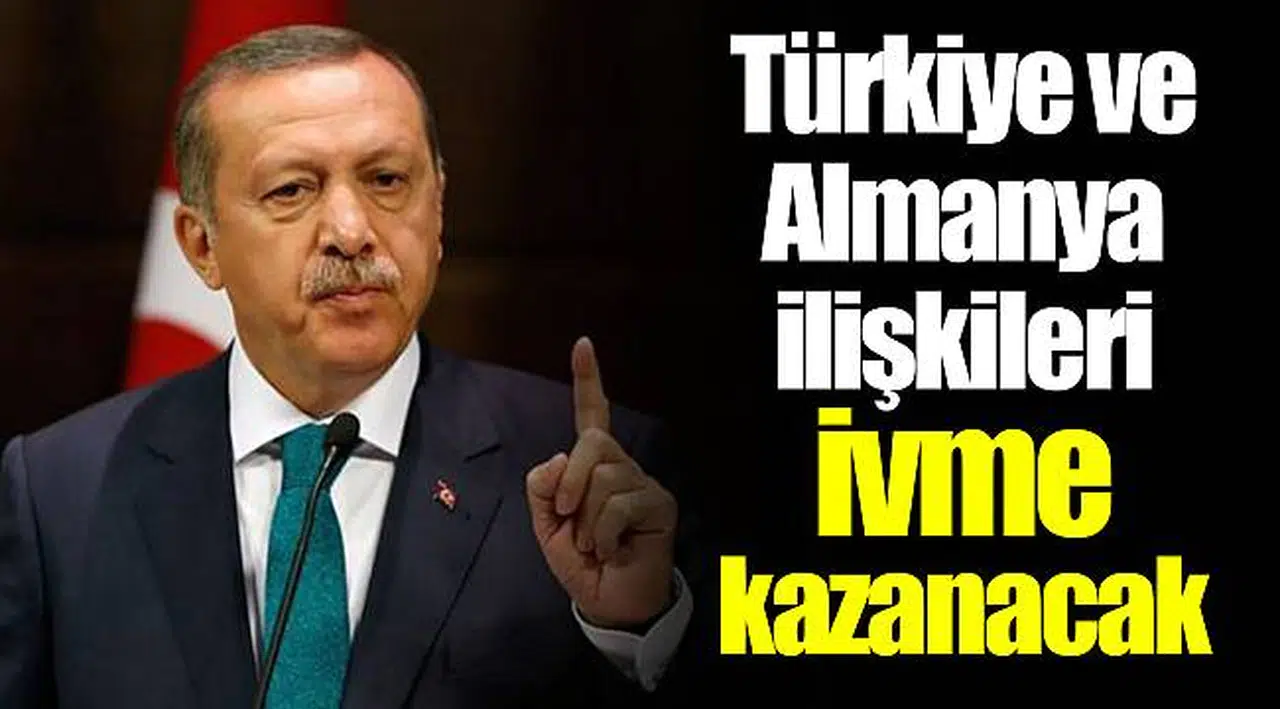 Türkiye ve Almanya ilişkileri ivme kazanacak