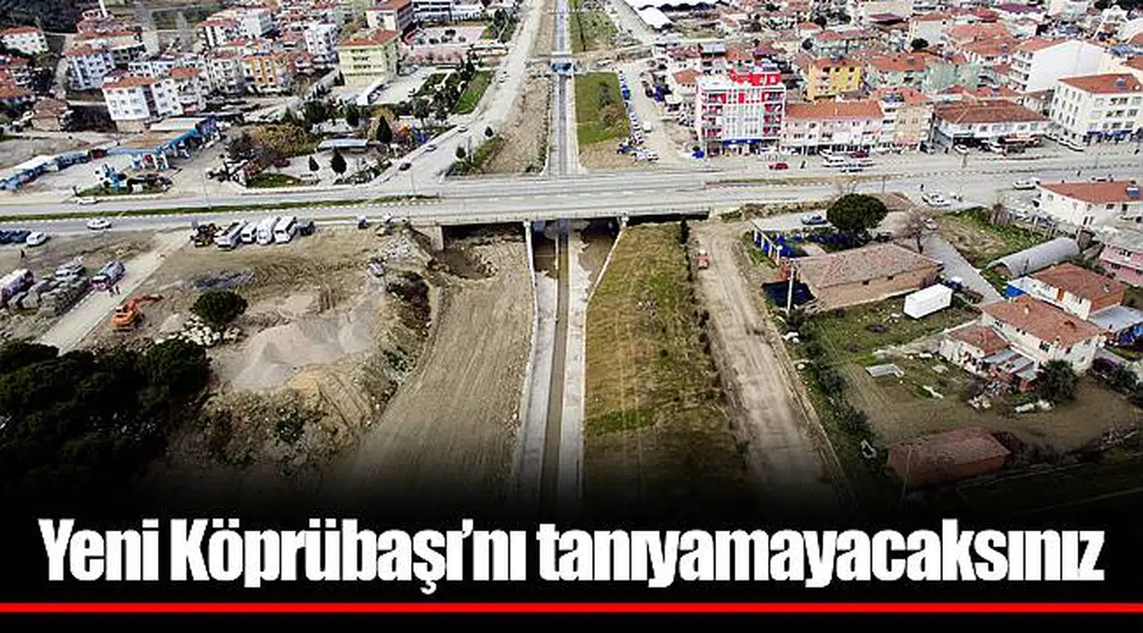 Yeni Köprübaşı’nı tanıyamayacaksınız