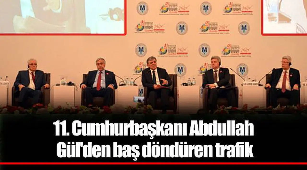 11. Cumhurbaşkanı Abdullah Gül'den baş döndüren trafik