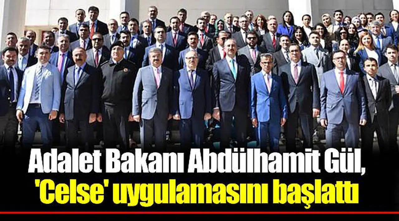 Adalet Bakanı Abdülhamit Gül, 'Celse' uygulamasını başlattı