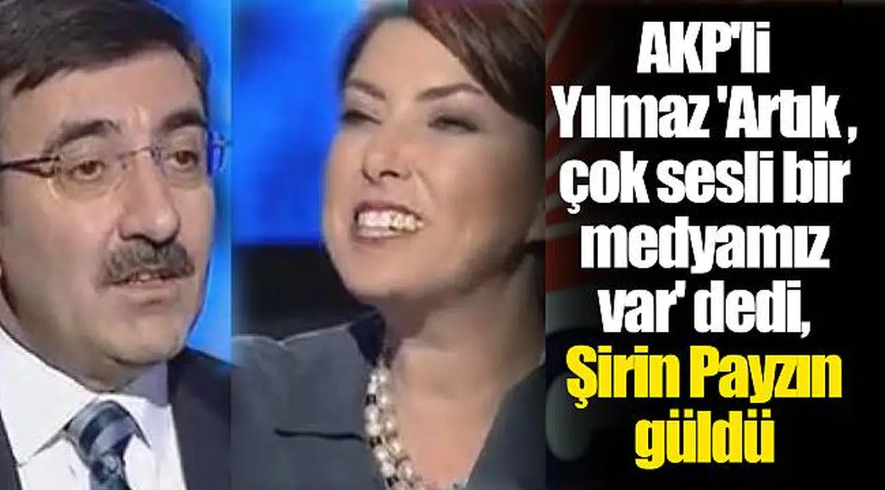 AKP'li Yılmaz 'Artık çok sesli bir medyamız var' dedi, Şirin Payzın güldü