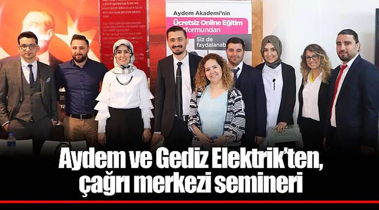 Aydem ve Gediz Elektrik’ten, çağrı merkezi semineri