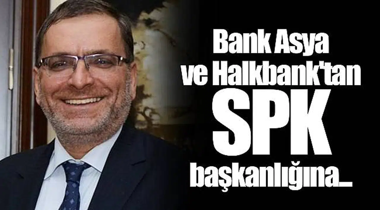 Bank Asya ve Halkbank'tan SPK başkanlığına...