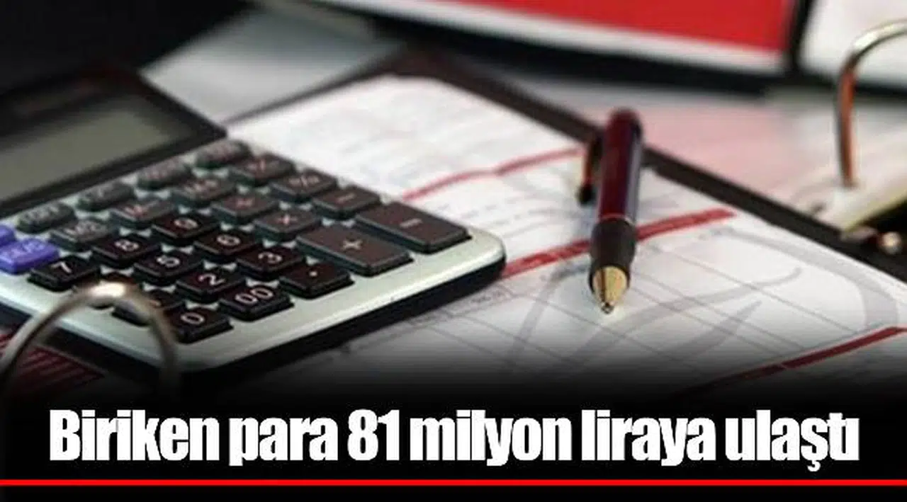 Biriken para 81 milyon liraya ulaştı
