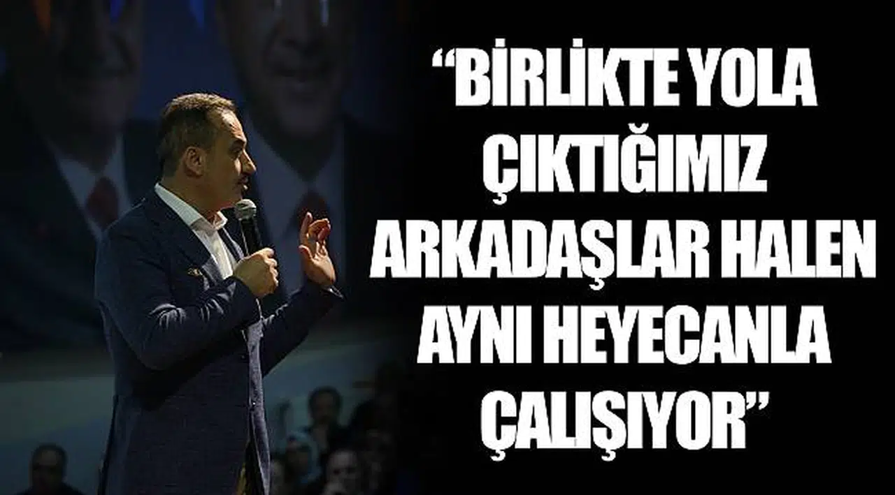 “BİRLİKTE YOLA ÇIKTIĞIMIZ ARKADAŞLAR HALEN AYNI HEYECANLA ÇALIŞIYOR”