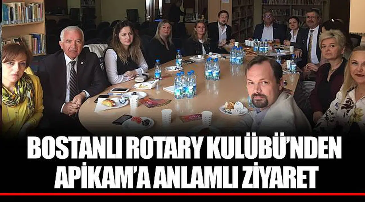 BOSTANLI ROTARY KULÜBÜ’NDEN APİKAM’A ANLAMLI ZİYARET