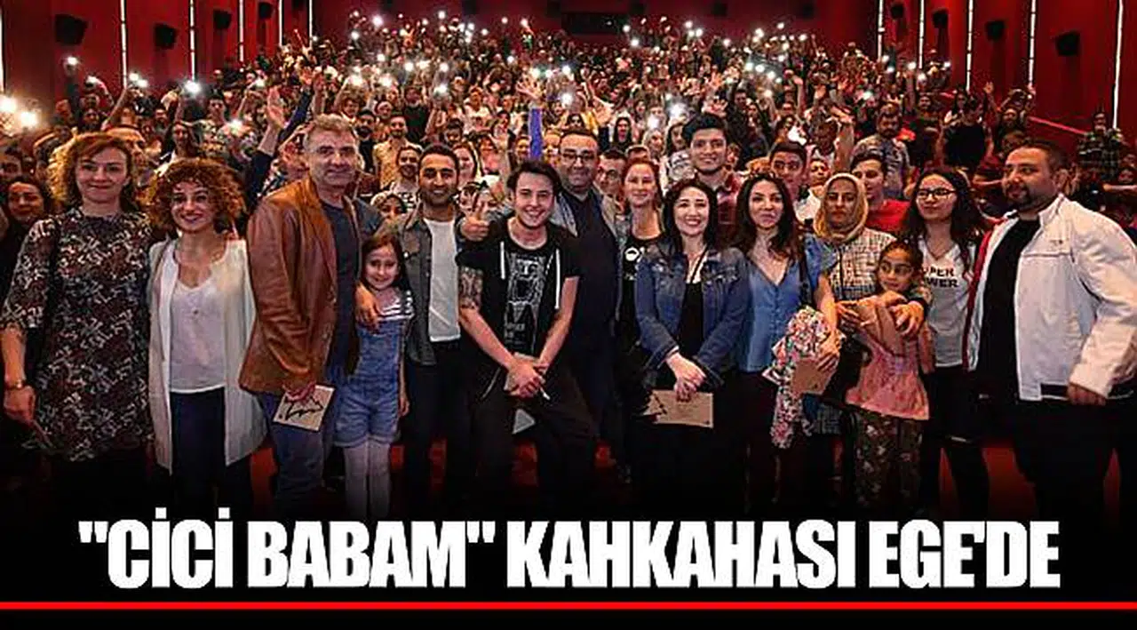 "CİCİ BABAM" KAHKAHASI EGE'DE