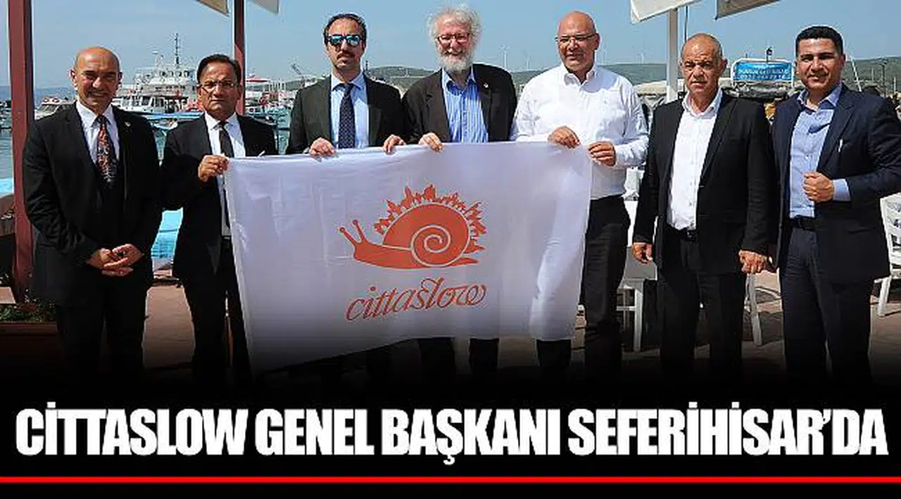 CİTTASLOW GENEL BAŞKANI SEFERİHİSAR’DA