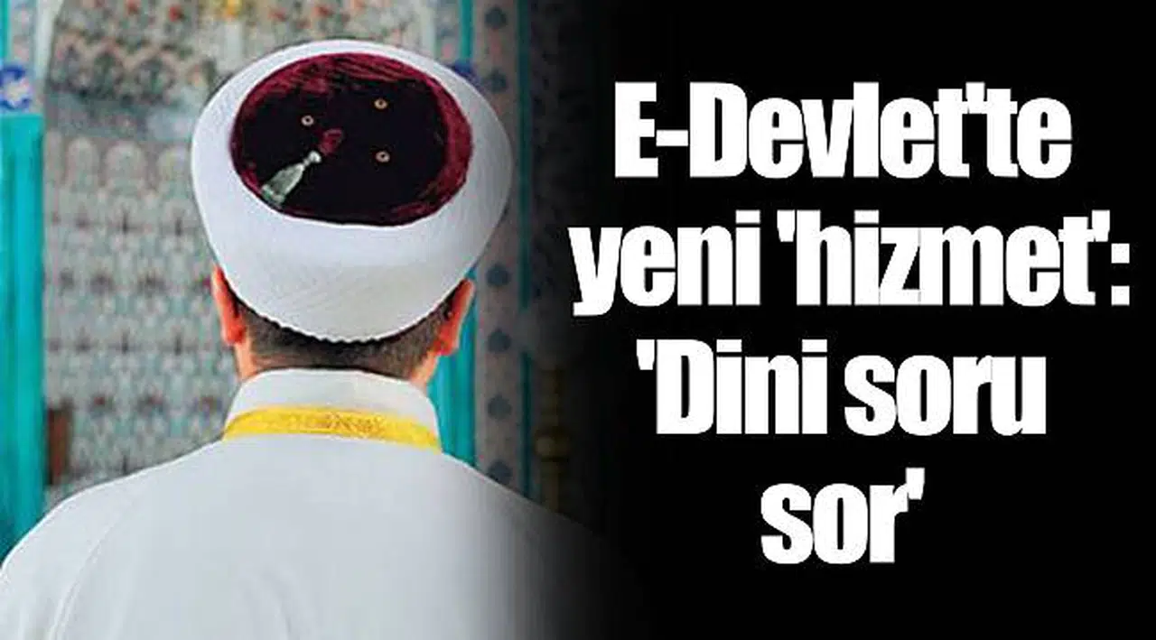 E-Devlet'te yeni 'hizmet': 'Dini soru sor'