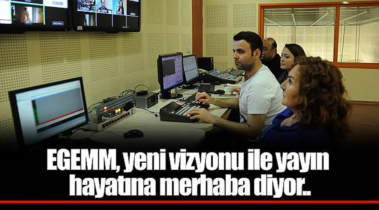 EGEMM, yeni vizyonu ile yayın hayatına merhaba diyor..