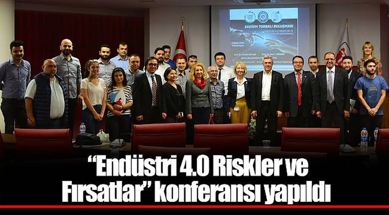“Endüstri 4.0 Riskler ve Fırsatlar” konferansı yapıldı