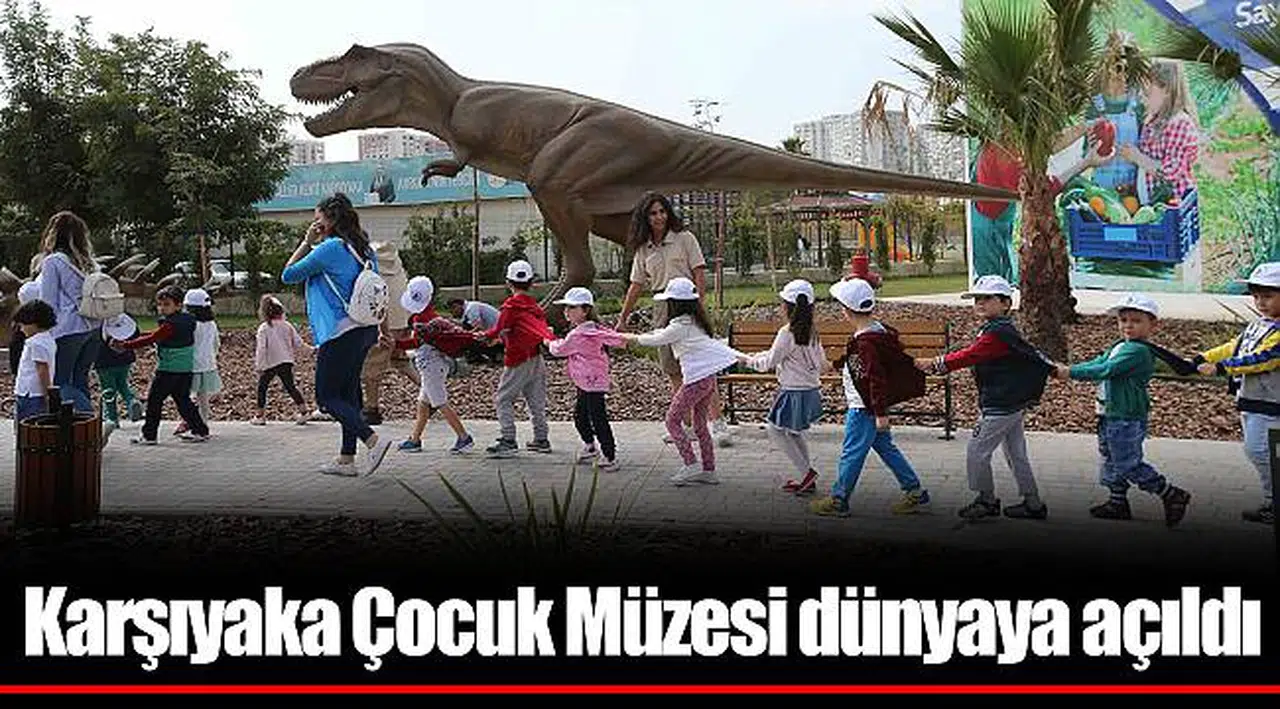 Karşıyaka Çocuk Müzesi dünyaya açıldı