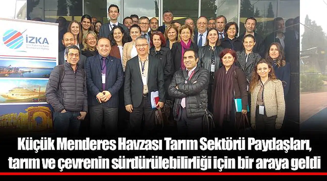 Küçük Menderes Havzası Tarım Sektörü Paydaşları, tarım ve çevrenin sürdürülebilirliği için bir araya geldi
