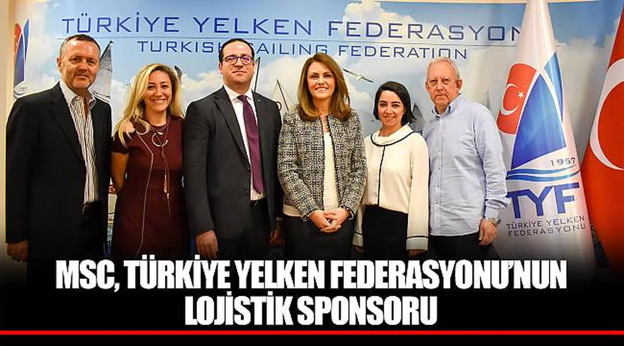 MSC, TÜRKİYE YELKEN FEDERASYONU’NUN LOJİSTİK SPONSORU