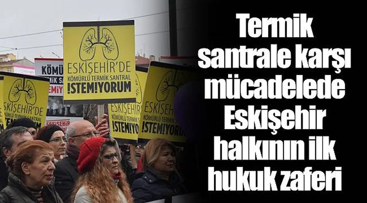 Termik santrale karşı mücadelede Eskişehir halkının ilk hukuk zaferi