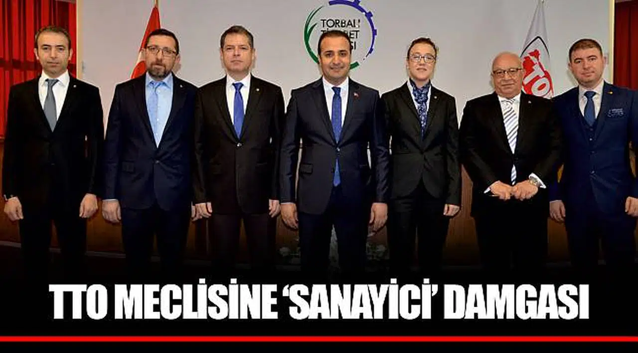 TTO MECLİSİNE ‘SANAYİCİ’ DAMGASI