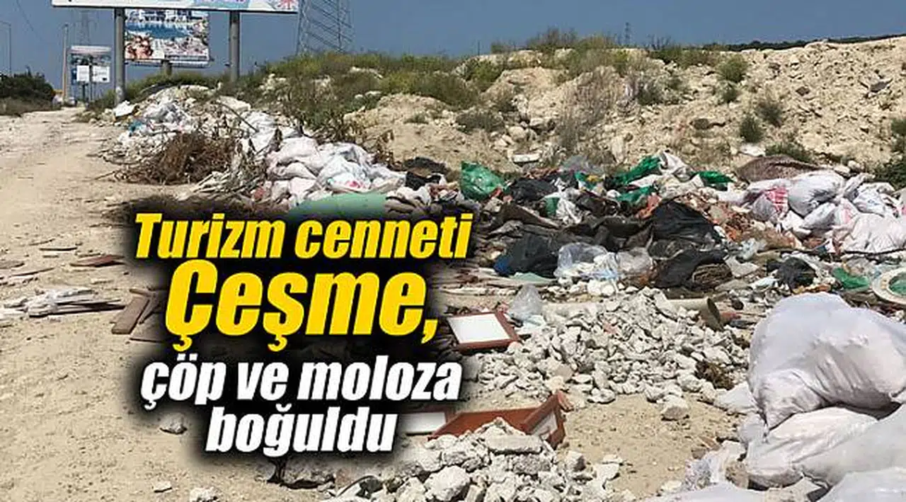Turizm cenneti Çeşme, çöp ve moloza boğuldu