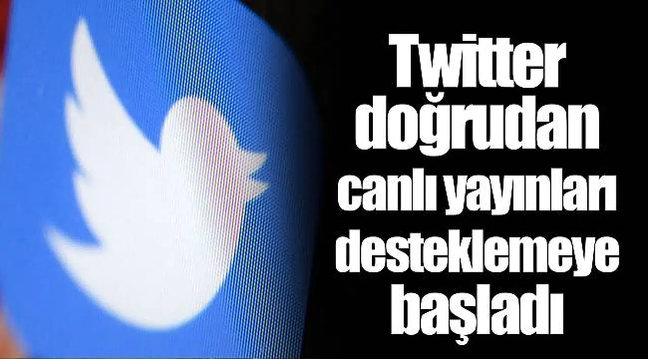 Twitter doğrudan canlı yayınları desteklemeye başladı
