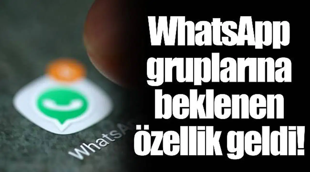 WhatsApp gruplarına beklenen özellik geldi!