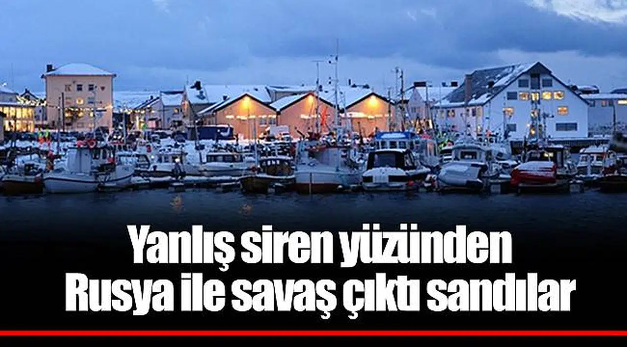 Yanlış siren yüzünden Rusya ile savaş çıktı sandılar