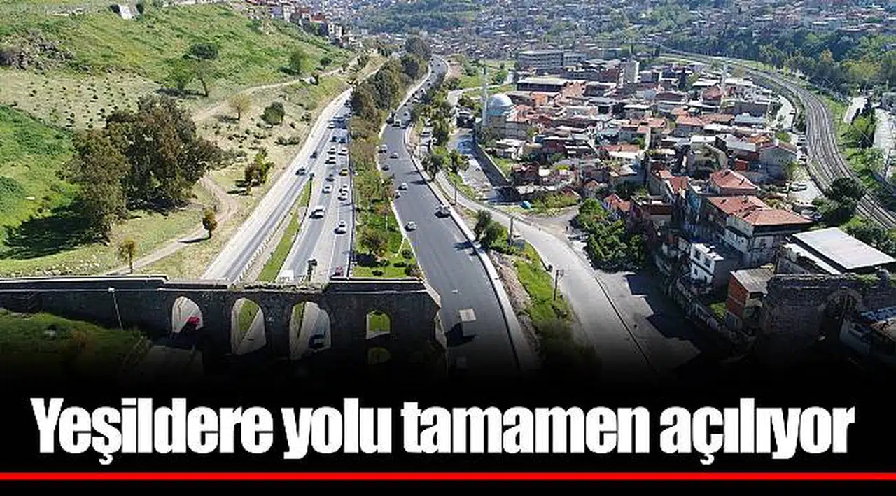 Yeşildere yolu tamamen açılıyor
