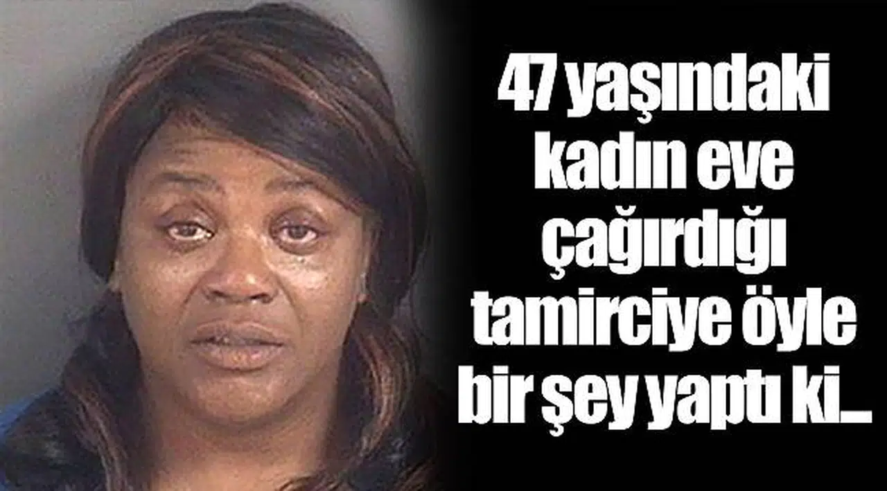 47 yaşındaki kadın eve çağırdığı tamirciye öyle bir şey yaptı ki...
