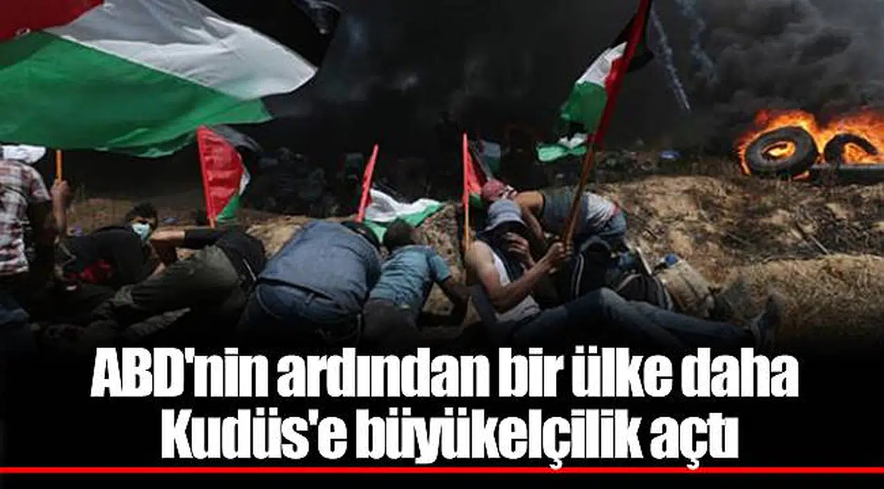 ABD'nin ardından bir ülke daha Kudüs'e büyükelçilik açtı