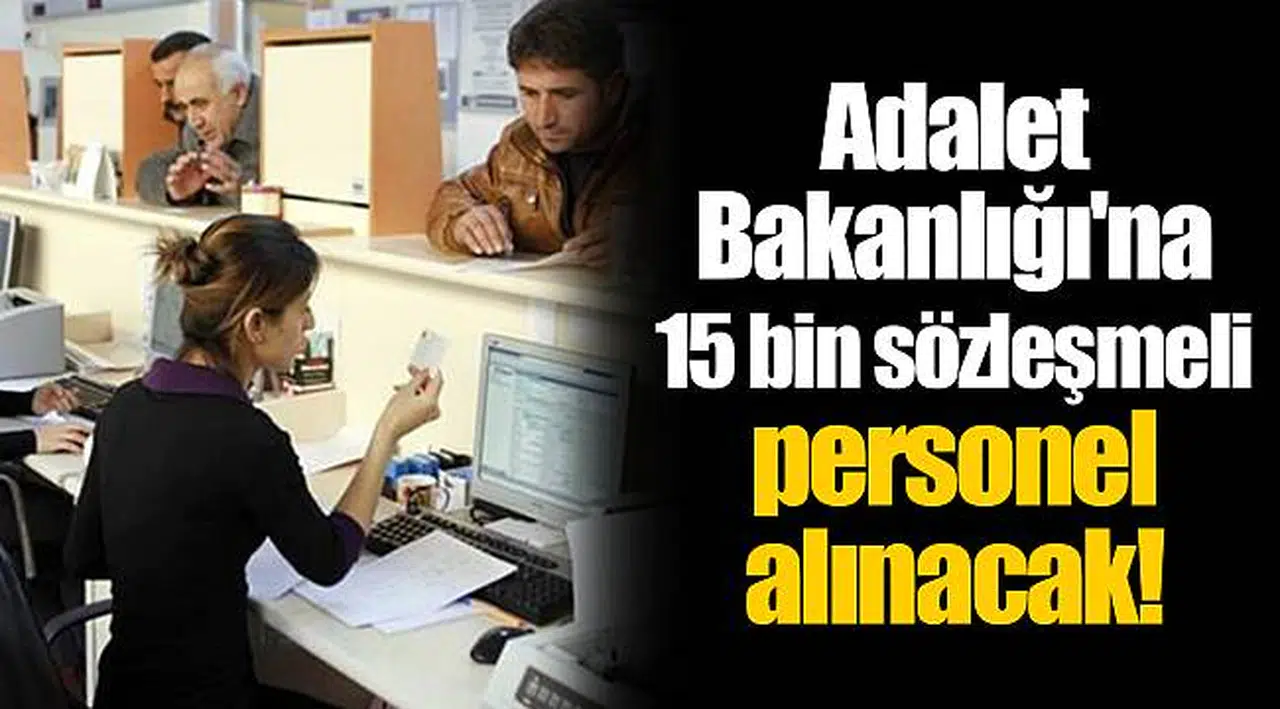 Adalet Bakanlığı'na 15 bin sözleşmeli personel alınacak!