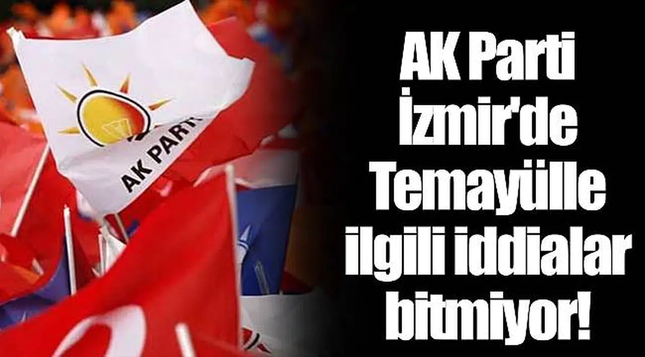 AK Parti İzmir'de Temayülle ilgili iddialar bitmiyor!
