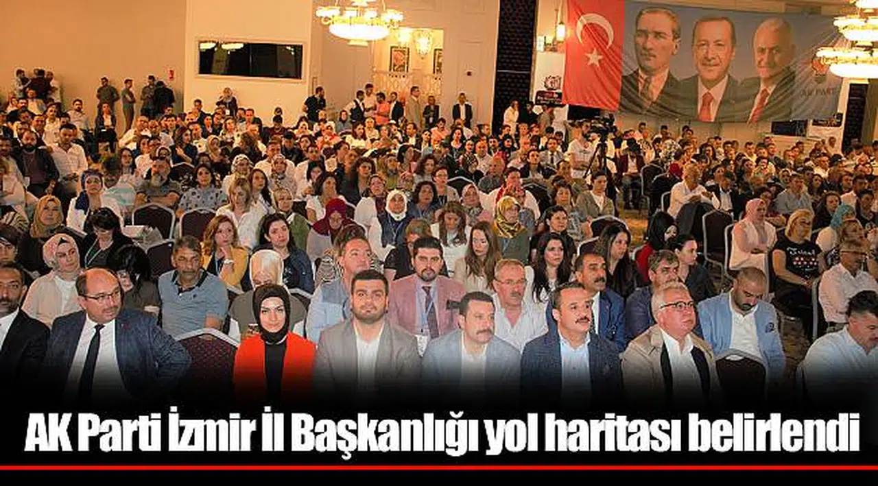 AK Parti İzmir İl Başkanlığı yol haritası belirlendi